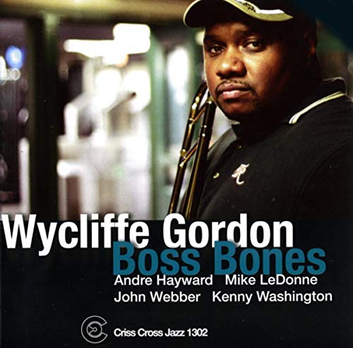 Wycliffe Gordon album cover, “Boss Bones,” featuring a trombonist in a hat.