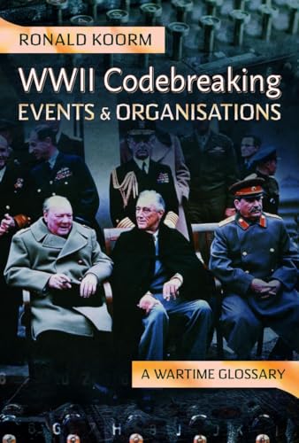 WW2 Codebreaking Events and Organisations : A Wartime Glossary