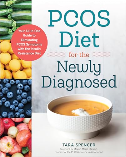 PCOS Diet for the Newly Diagnosed : Your All-In-One Guide to Eliminating PCOS Symptoms with the Insulin Resistance Diet