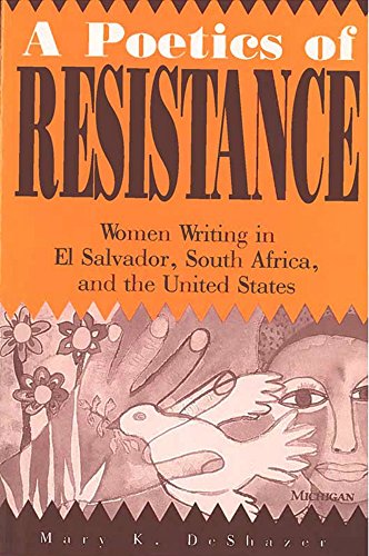 A Poetics of Resistance : Women Writing in El Salvador, South Africa, and the United States