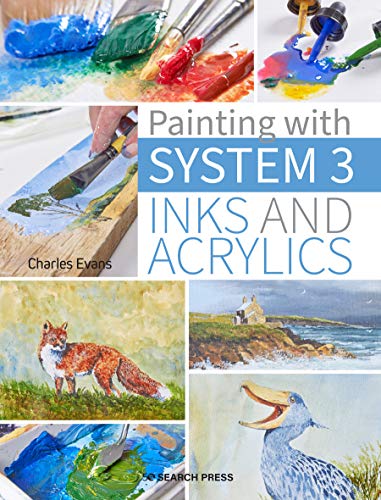 Painting with System3: Techniques and inspiration for using acrylics and inks