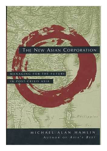 The New Asian Corporation: Managing for the Future in Post-crisis Asia