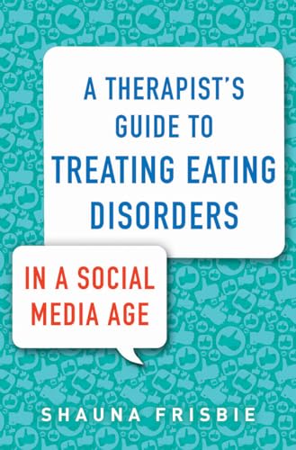 A Therapist's Guide to Treating Eating Disorders in a Social Media Age