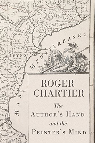 The Authors Hand and the Printers Mind: Transformations of the Written Word in Early Modern Europe