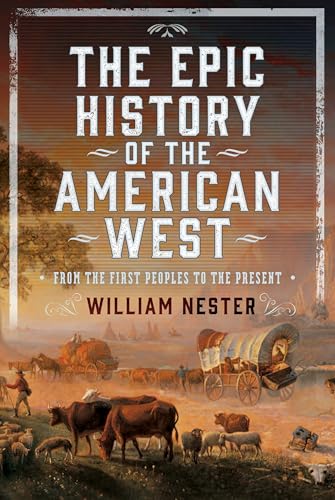 The Epic History of the American West : From the First Peoples to the Present