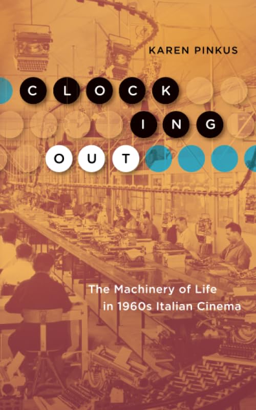Clocking Out: The Machinery of Life in 1960s Italian Cinema