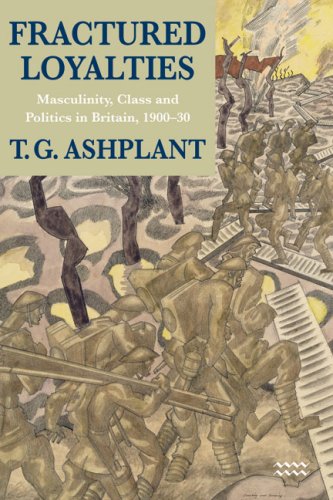 Fractured Loyalties : Masculinity, Class and Politics in Britain, 1900-30