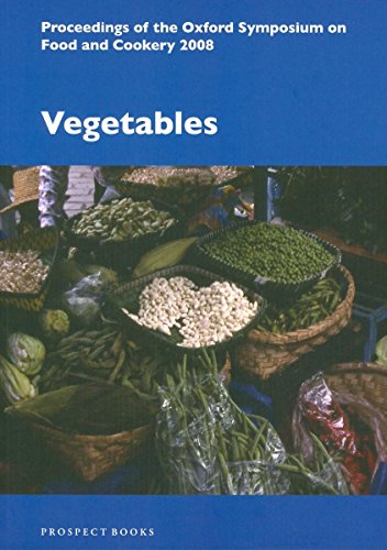Vegetables : Proceedings of the Oxford Symposium on Food and Cookery 2008 : No. 26