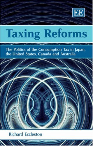 Taxing Reforms: The Politics of the Consumption Tax in Japan