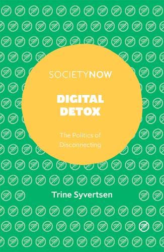 Digital Detox: The Politics of Disconnecting (SocietyNow)