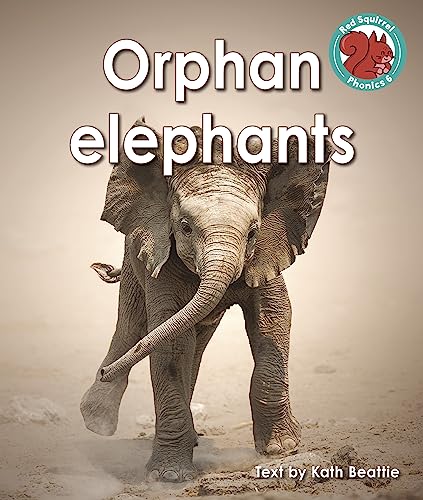 Orphan elephants (Red Squirrel Phonics Level 6 Set 2a)