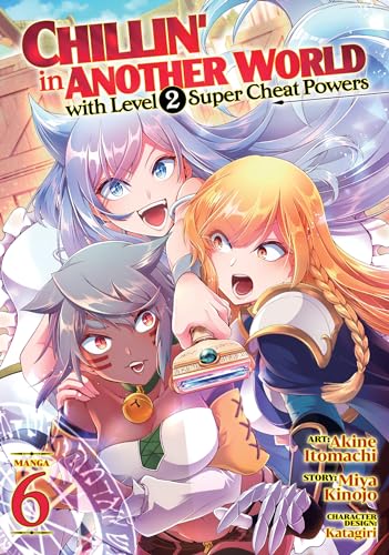 Chillin in Another World with Level 2 Super Cheat Powers (Manga) Vol. 6