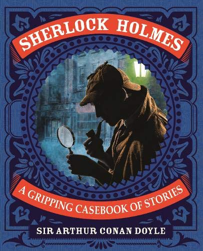 Sherlock Holmes: A Gripping Casebook of Stories: A Gripping Casebook of Stories