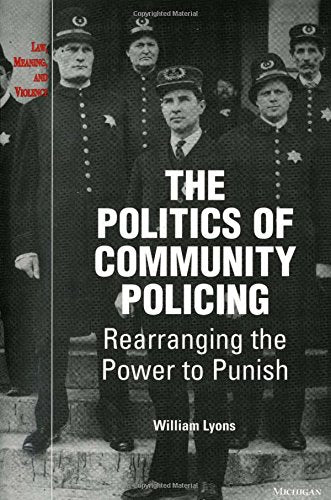 The Politics of Community Policing : Rearranging the Power to Punish