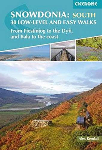 Snowdonia: Low-level and easy walks - South: From Ffestiniog to the Dyfi, and Bala to the coast