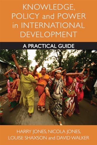 Knowledge, Policy and Power in International Development : A Practical Guide