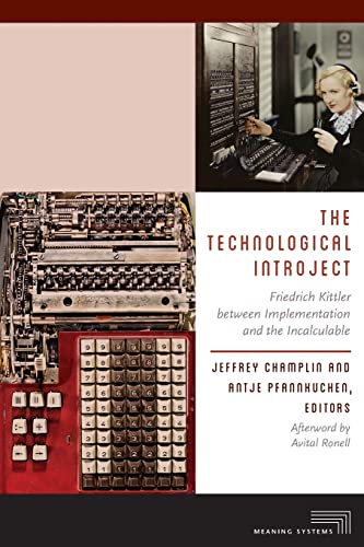 The Technological Introject: Friedrich Kittler between Implementation and the Incalculable