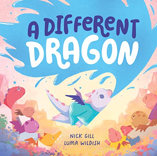 A Different Dragon: An uplifting picture book about being special