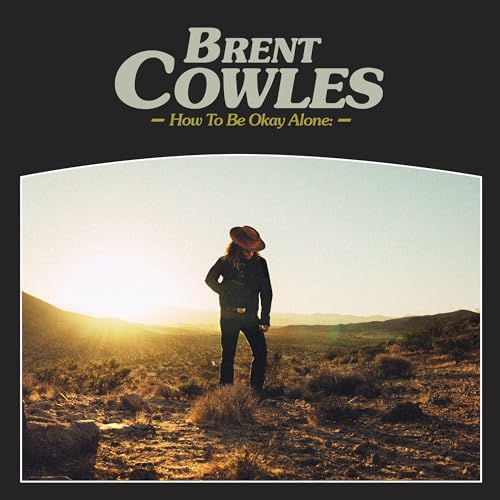 Album cover for Brent Cowles’ “How To Be Okay Alone” with a lone figure.