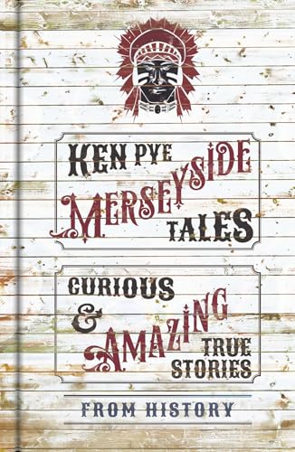 Merseyside Tales : Curious and Amazing True Stories from History