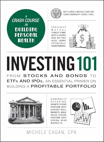 Investing 101 : From Stocks and Bonds to ETFs and IPOs, an Essential Primer on Building a Profitable Portfolio