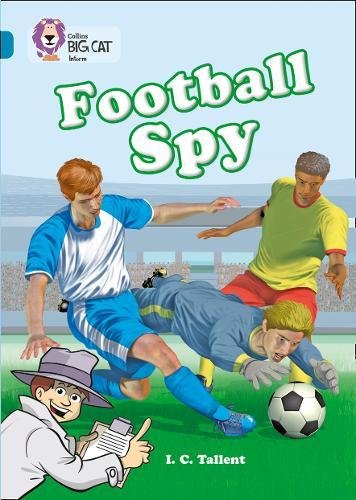 Football Spy: This longer information book explains how to study a football game. (Collins Big Cat): Band 13/Topaz Phase 5, Bk. 12