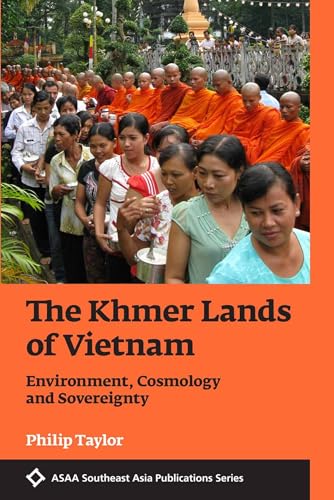 The Khmer Lands of Vietnam : Environment, Cosmology and Sovereignty