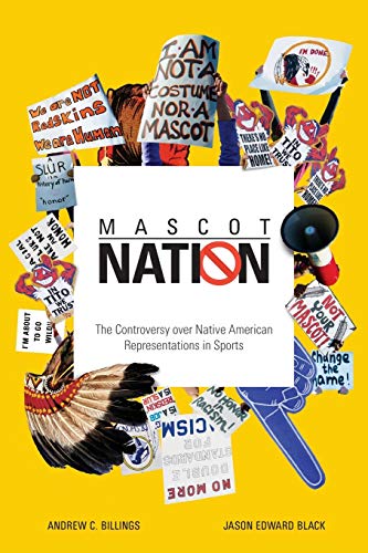 Mascot Nation: The Controversy over Native American Representations in Sports