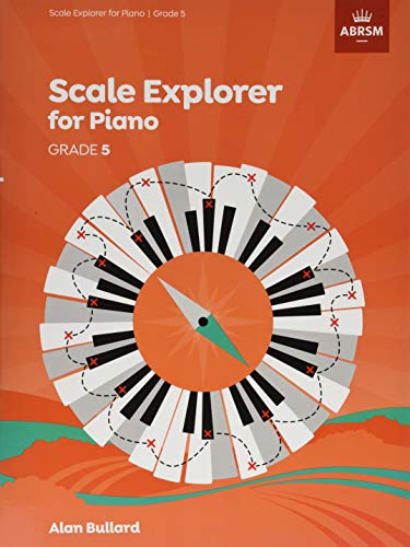 Scale Explorer for Piano, Grade 5 (ABRSM Scales & Arpeggios)