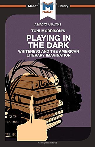 Playing in the Dark: Whiteness and the Literary Imagination (The Macat Library)