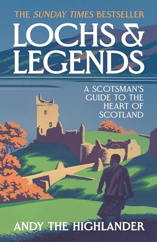 Lochs and Legends : A Scotsman's Guide to the Heart of Scotland