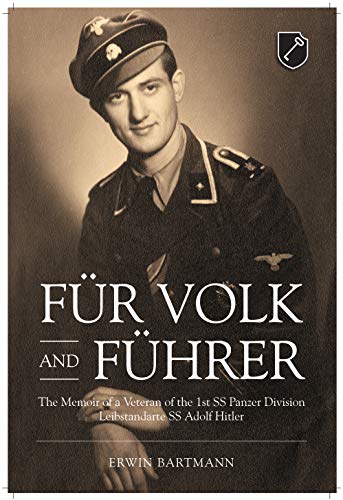 Für Volk and Führer: The Memoir of a Veteran of the 1st SS Panzer Division Leibstandarte SS Adolf Hitler