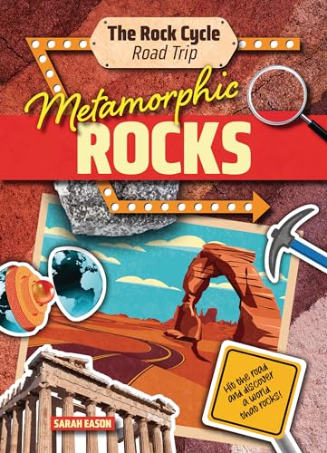 Metamorphic Rocks : Hit the Road and Discover a World That Rocks!