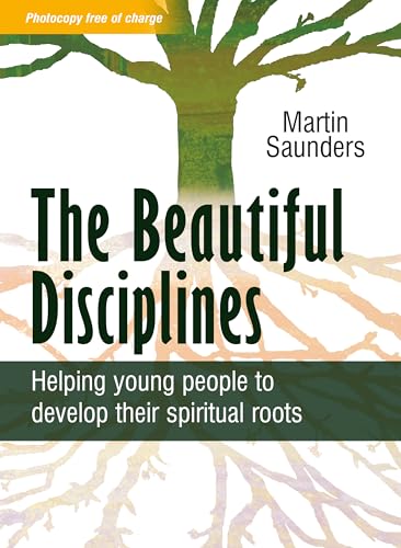 The Beautiful Disciplines : Helping young people to develop their spiritual roots