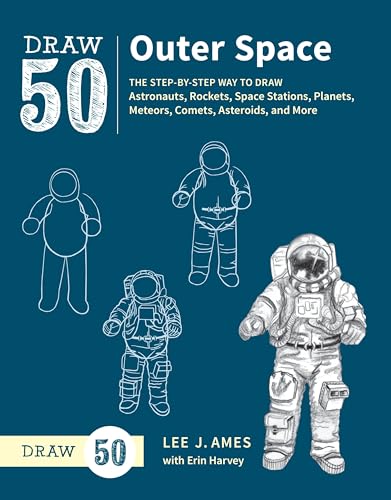 Draw 50 Deep Space: The Step-by-Step Way to Draw Astronauts