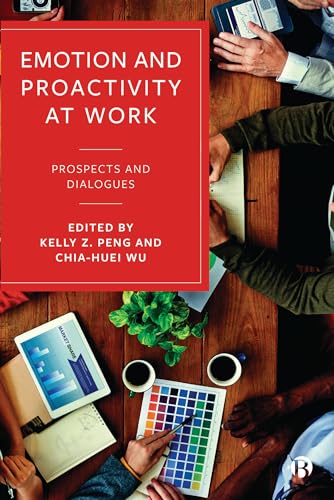 Emotion and Proactivity at Work : Prospects and Dialogues