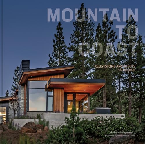 Mountain to Coast : Kelly|Stone Architects 20 Houses