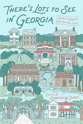 There's Lots to See in Georgia : A Guide to Georgia's State Historic Sites