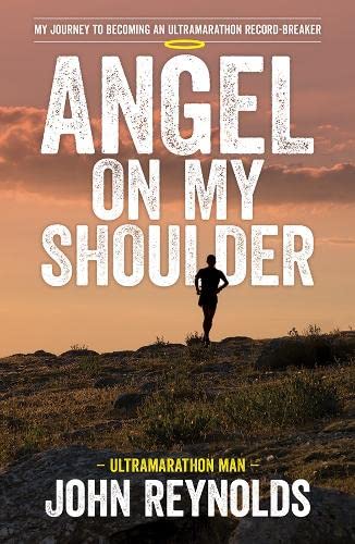 Angel On My Shoulder : My Journey To Becoming An Ultramarathon Record-Breaker