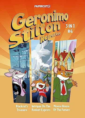 Geronimo Stilton Reporter 3-in-1 Vol. 4 : Collecting 'Blackrat's Treasure,' 'Intrigue on the Rodent Express,' and 'Mouse House of the Future'