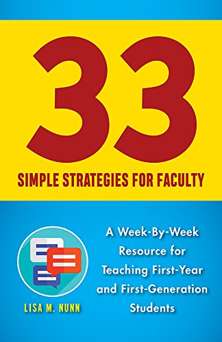 33 Simple Strategies: A Week-By-Week Resource for Faculty Teaching First-Year or First-Generation Students