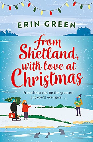 From Shetland, With Love at Christmas: The ultimate heartwarming, seasonal treat of friendship, love and creative crafting!