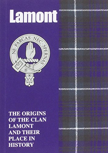 Lamont: The Origins of the Clan Lamont and Their Place in History (Scottish Clan Mini-Book)