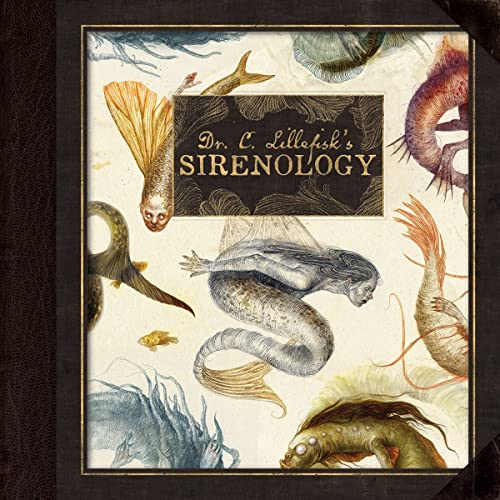 Dr. C. Lillefisk's Sirenology : A Guide to Mermaids and other under-the-sea-Phenonemon
