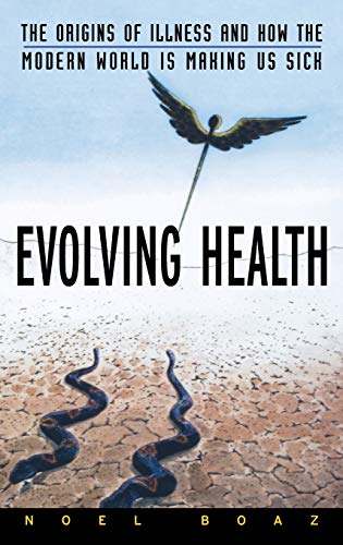 Evolving Health: The Origins of Illness and How the Modern World is Making Us Sick