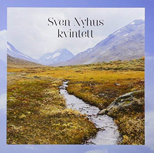 CD cover: mountain landscape with stream, text "Sven Nyhus Kvintett".