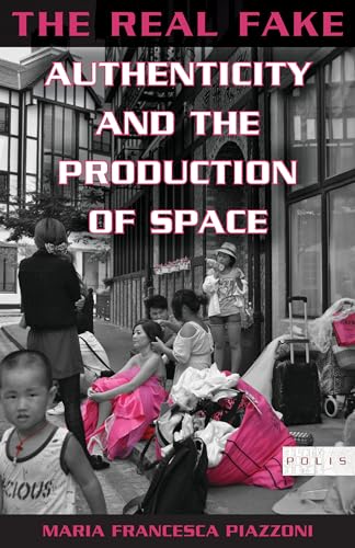 The Real Fake: Authenticity and the Production of Space