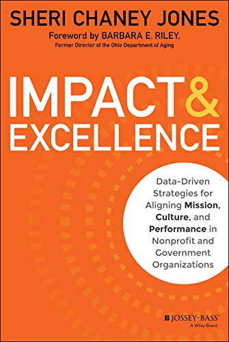 Impact & Excellence: Data-Driven Strategies for Aligning Mission, Culture and Performance in Nonprofit and Government Organizations by Sheri Chaney Jones (Hardback, 2014)