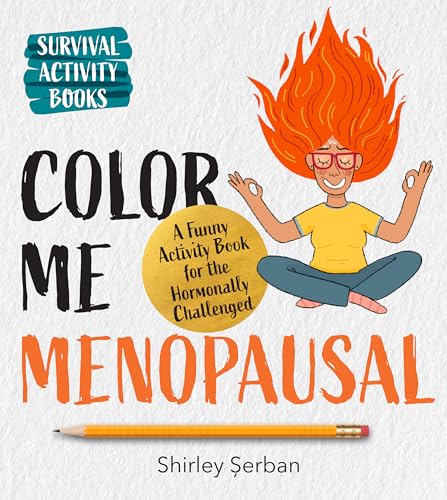 Color Me Menopausal : A Funny Activity Book for the Hormonally Challenged