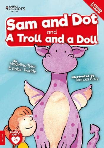Sam And Dot And A Troll And A Doll (BookLife Readers)